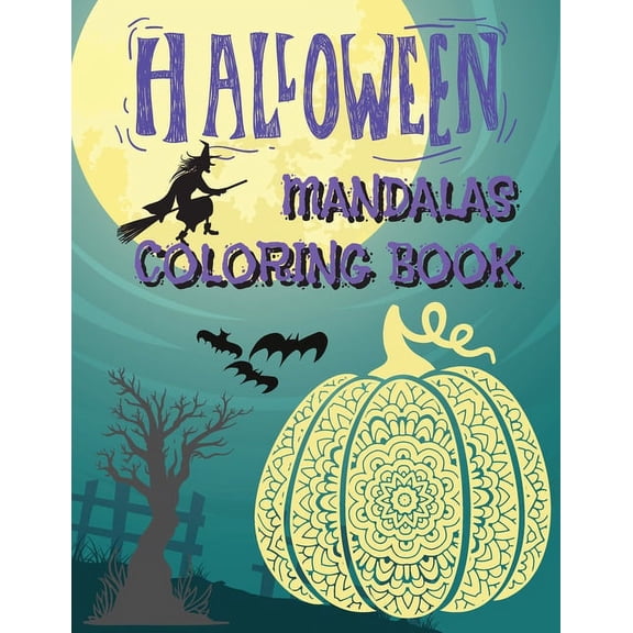 Halloween Mandalas Coloring Book: Great and Scary Patterns: Pumpkins, Monsters, Witches, and Many More for Halloween Lov, (Paperback)