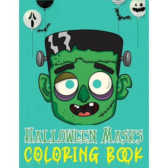 Halloween Masks Coloring Book : Best Halloween Designs Including Witches, Ghosts, Pumpkins, Haunted Houses, Cats and More! (Kids Halloween Books) (Paperback)