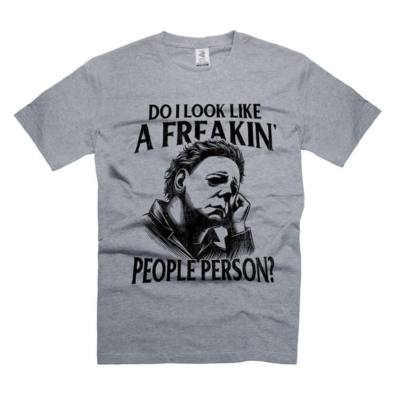 Halloween Michael Myers t-shirt Do I Look Like A Freakin People Person Shirt Horror Movie Tee (Large Grey)