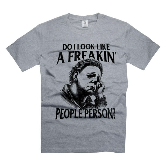 Halloween Michael Myers t-shirt Do I Look Like A Freakin People Person Shirt Horror Movie Tee (Small Grey)