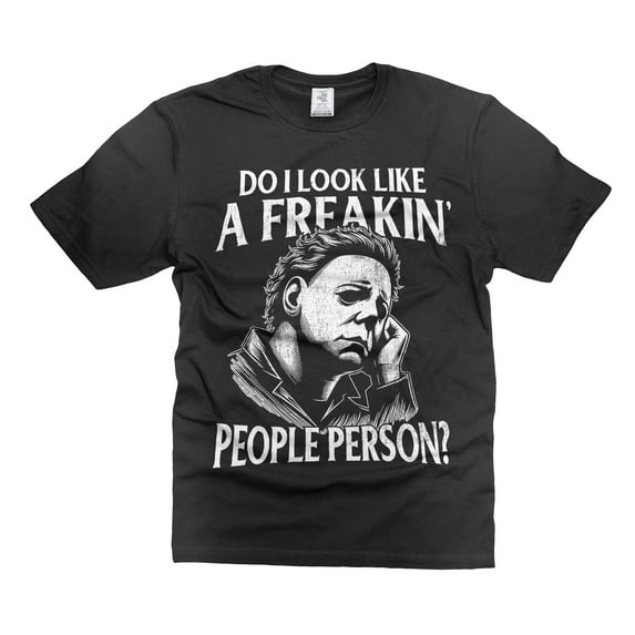 Halloween Michael Myers t-shirt Do I Look Like A Freakin People Person Shirt Horror Movie Tee