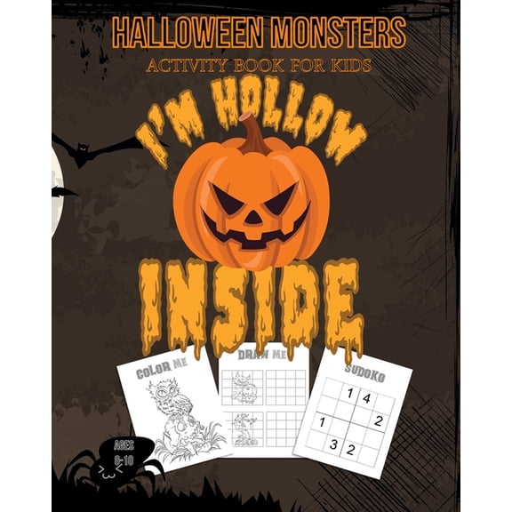Halloween Monsters Activity Book For Kids I'm Hollow Inside : Halloween Fun Coloring for Ages 8 - 10 With Scary Creature, Puzzles, Sudoko, Dot to Dot, Mandalas and Mazes (Paperback)