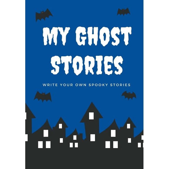 Halloween: My Ghost Stories: Write Your Own Spooky Stories, 100 Pages, Boo Blue (Paperback)