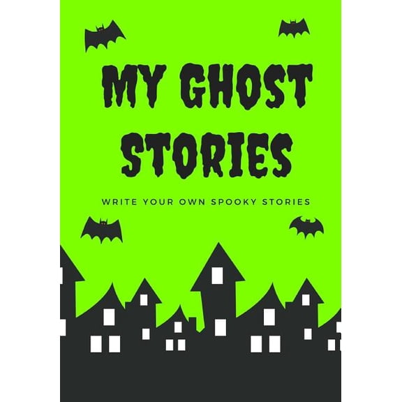 Halloween: My Ghost Stories: Write Your Own Spooky Stories, 100 Pages, Slime Green (Paperback)
