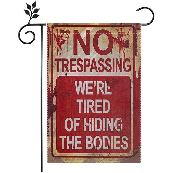 Halloween No Trespassing Garden Flag We Are Tired Of Hiding Bodies 12 x 18 Inch Scary Lawn Decoration