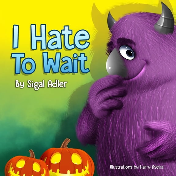 Holiday Books for Kids I Hate to Wait!: Halloween Book: Early readers, Preschool books for kids - about Patience, Book 3, (Paperback)