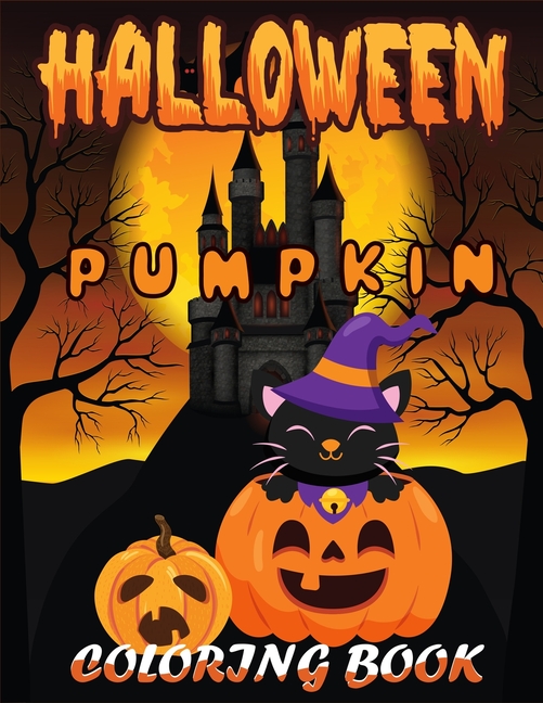 Halloween Pumpkin Coloring Book : The Best Funny Coloring Book for Celebrate Trick or Treat Learning, Pumpkin Coloring and More.. (Paperback)