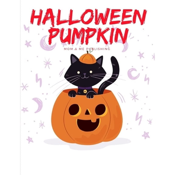 Color Me: Halloween Pumpkin : Coloring Book, Trick or Treat Drawing for kids children boys girls (Series #7) (Paperback)