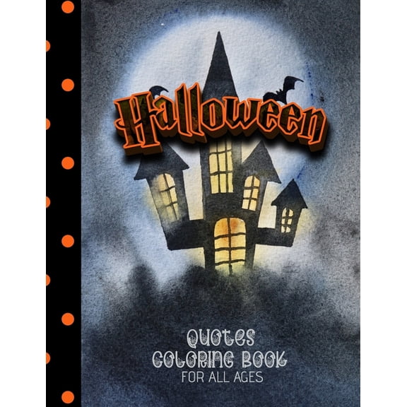 Halloween Quotes Coloring Book For All Ages: Scary Halloween Sayings, Funny Halloween Quotes, For All Ages, (Paperback)