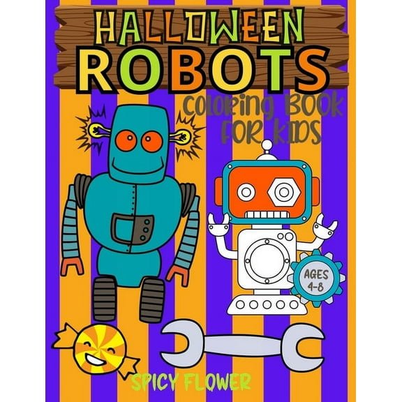 Halloween Robots coloring book for kids ages 4-8: Easy and simple to color spooky robots, ghosts, zombies, mummies, witc, (Paperback)
