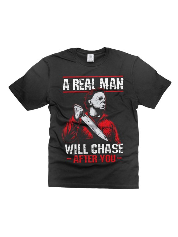Halloween Statement for Men A Real Man Will Chase After You T-Shirt