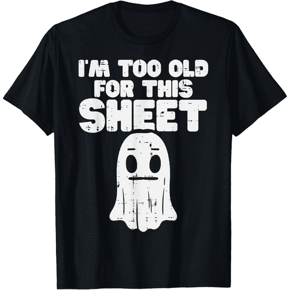 Halloween T-Shirt I’m Too Old for This – Sheet Funny Ghost Costume Tee Men Women