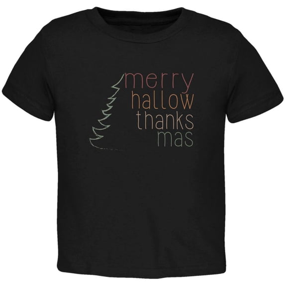 Halloween Thanksgiving Christmas Merry Hallow Thanks Mas Toddler T Shirt Black 4T