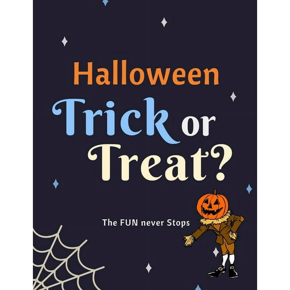 Halloween: Trick OR Treat! The Fun Never Stops: This Halloween Activity Book includes games and activities to keep kids busy all October long! This activity booklet is appropriate for all ages! (Paper