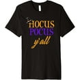 thumbnail image 1 of Halloween Trick Treat Hocus Pocus Y'all Premium T-Shirt, 1 of 3
