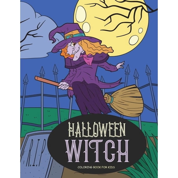 Halloween Witch Coloring Book for Kids: Happy Halloween Activity Book for All Ages: Adults, Kids, and Teens, (Paperback)