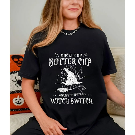 Halloween Witch Graphic T-Shirt "Buckle Up Buttercup You Just Flipped My Witch Switch" – Unisex Funny Spooky Tee, Casual Crew Neck