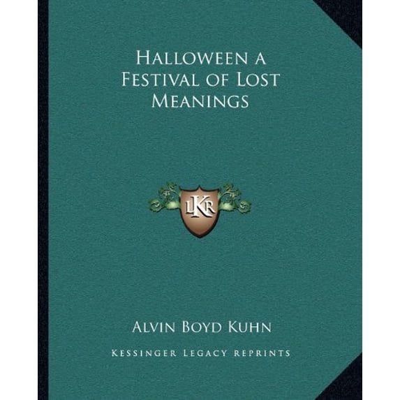 Halloween a Festival of Lost Meanings Paperback 1162629118 9781162629117 Alvin Boyd Kuhn