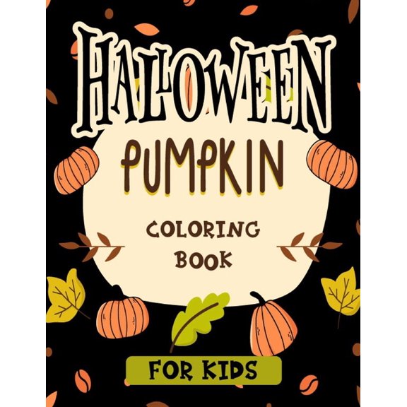 Halloween pumpkin coloring book for kids: Featuring easy and clean 40 Halloween Fantasy pumpkin Illustrations for Kids t, (Paperback)