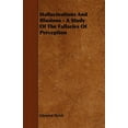 thumbnail image 1 of Hallucinations and Illusions - A Study of the Fallacies of Perception (Paperback), 1 of 1