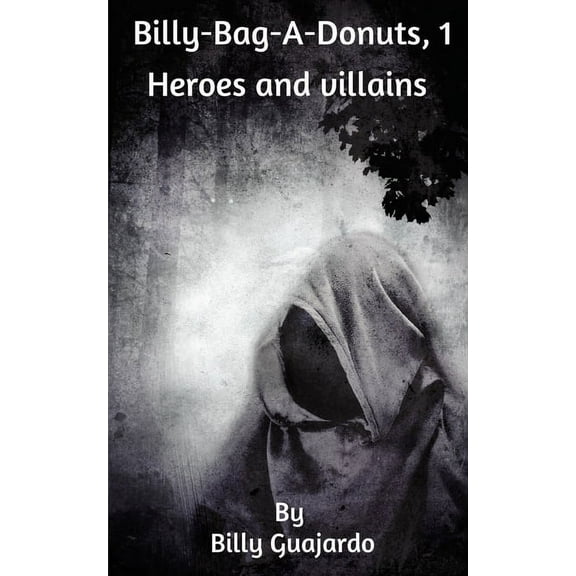 Hallway of Horror, Villains and Heroes.: Billy-Bag-A-Donuts: Where's My Money. (Paperback)