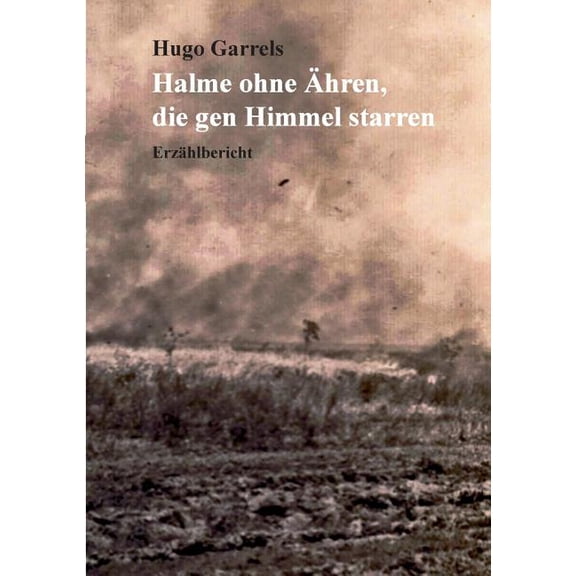 Halme ohne hren, die gen Himmel starren: Erzhlbericht, (Paperback)