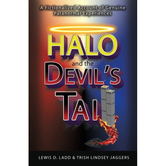Halo and the Devil's Tail: A Fictionalized Account of Genuine Paranormal Experiences, (Paperback)