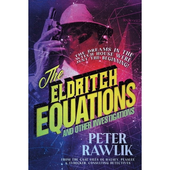 Halsey, Peaslee & Lydecker, Consulti The Eldritch Equations and Other Investigations, Book 2, (Paperback)