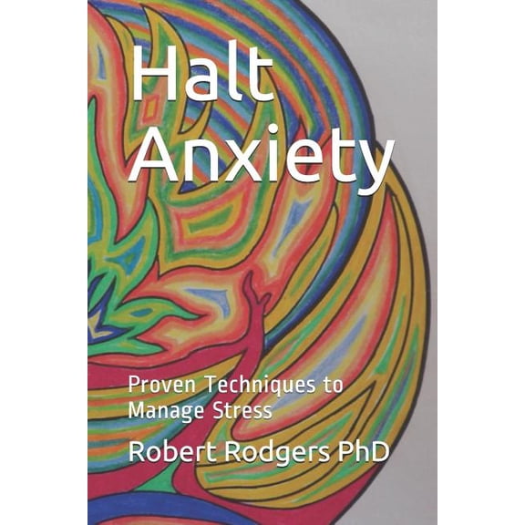 Halt Anxiety: Proven Techniques to Manage Stress (Paperback)