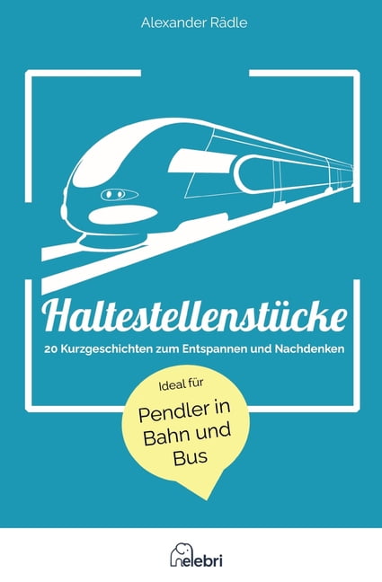 Haltestellenstücke: 20 Kurzgeschichten zum Entspannen und Nachdenken - ideal für Pendler in Bahn und Bus, (Paperback)