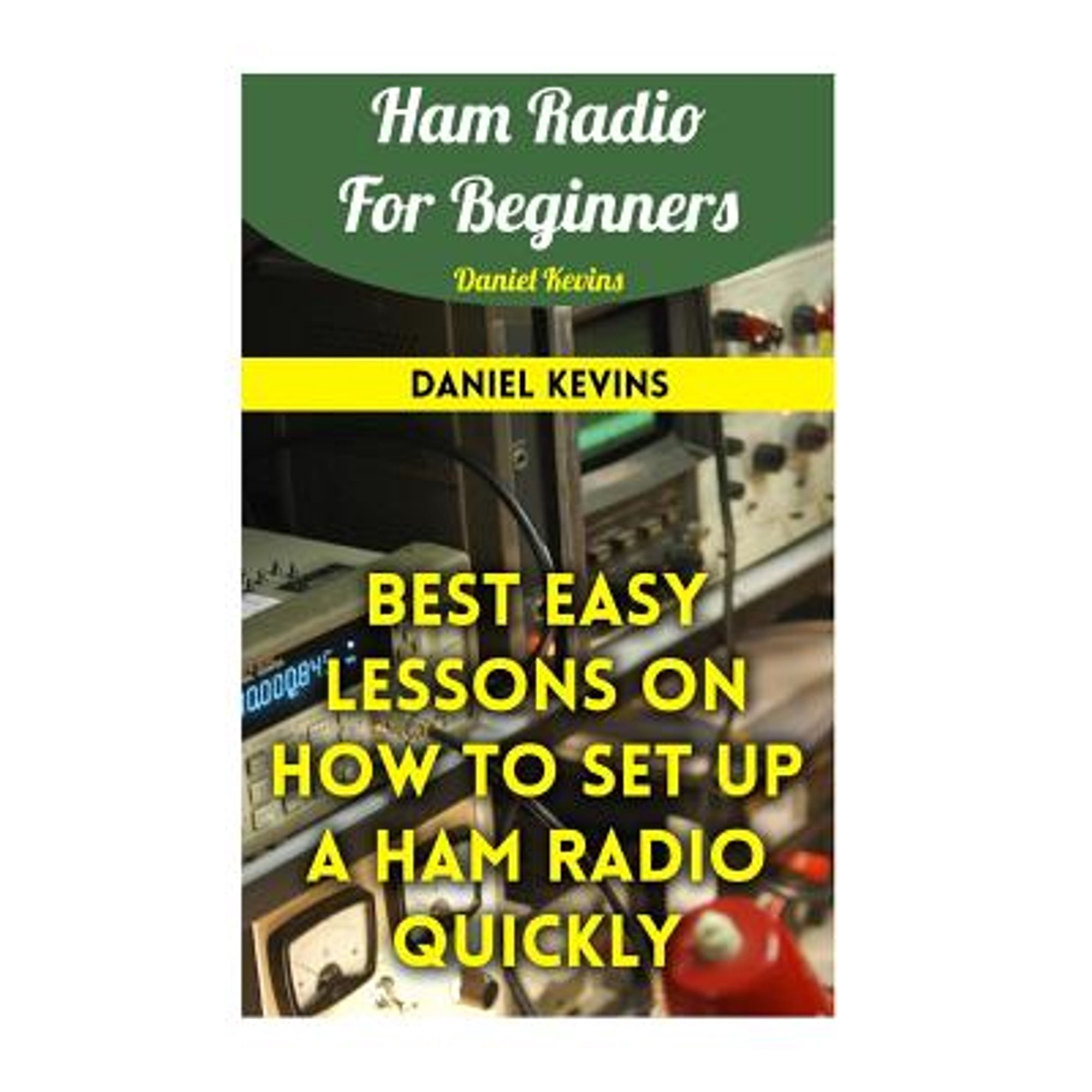 Ham Radio For Beginners : Best Easy Lessons On How To Set Up A Ham Radio Quickly