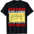 thumbnail image 1 of Ham Radio Is Not A Hobby It's A Post-apocalyptic Life Skill Funny Creative Graphic T-Shirt, 1 of 3