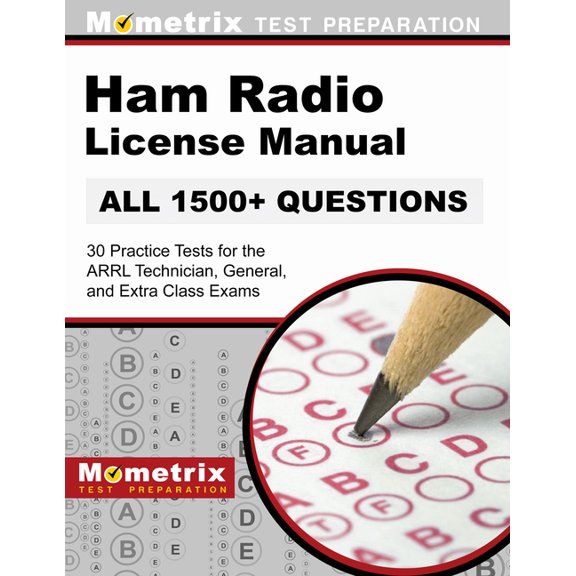 Ham Radio License Manual - 30 Practice Tests (All 1500+ Questions) for the Arrl Technician, General, and Extra Class Exa, (Paperback)