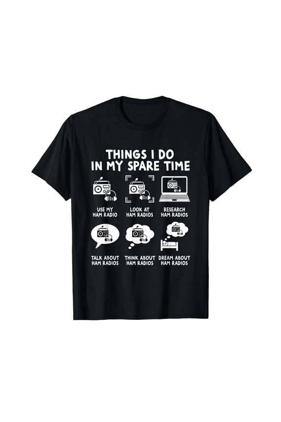 Ham Radio Operator Funny Things I Do In My Spare Time T-Shirt