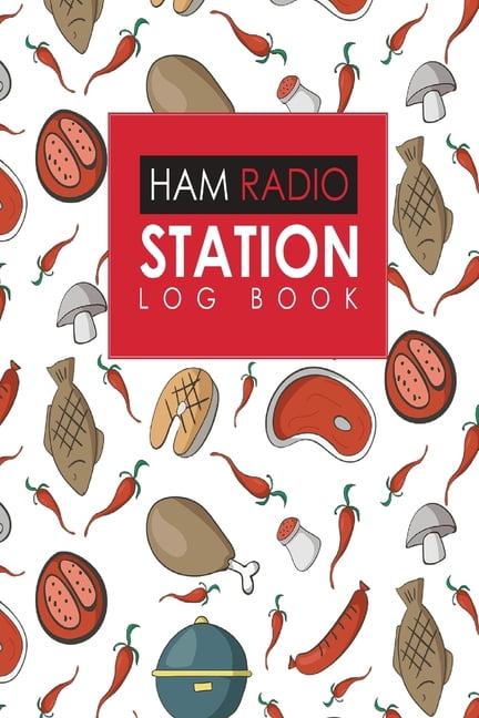 Ham Radio Station Log Book: Ham Radio Station Log Book: Amateur Radio Books, Ham Radio Log, Amateur Radio Operator Log, Ham Radio Log Sheet, Cute BBQ Cover (Paperback)