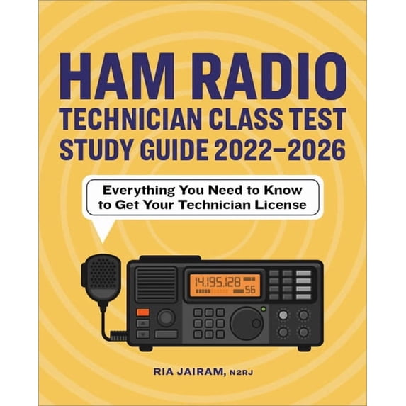 Ham Radio Technician Class Test Study Guide 2022 - 2026: Everything You Need to Know to Get Your Technician License, (Paperback)