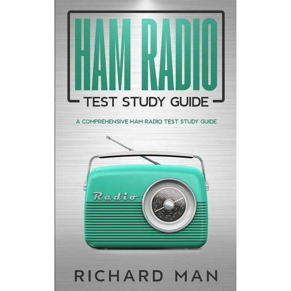 Ham Radio Test Study Guide: A Comprehensive Ham Radio Test Study Guide, (Paperback)