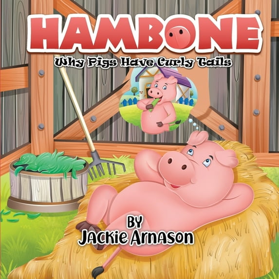 Hambone: Why Pigs Have Curly Tails, (Paperback)