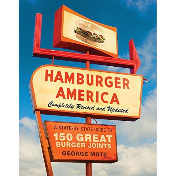 Pre-Owned Hamburger America: Completely Revised and Updated Edition: A State-by-State Guide to 150 Great Burger Joints (Paperback) 0762440708 9780762440702