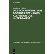Hamburger Romanistische Studien / Reihe Das Romanwerk von Georges Bernanos als Vision des Untergangs, Book 46, Hardcover