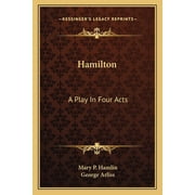 Hamilton A Play In Four Acts Paperback