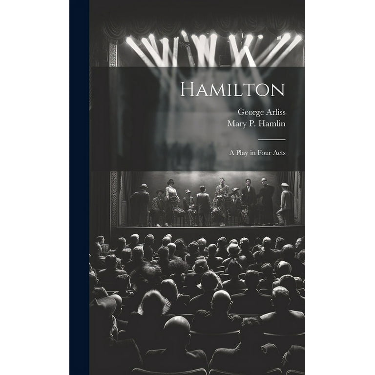 Hamilton: A Play in Four Acts (Hardcover)