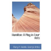 Hamilton A Play in Four Acts Paperback