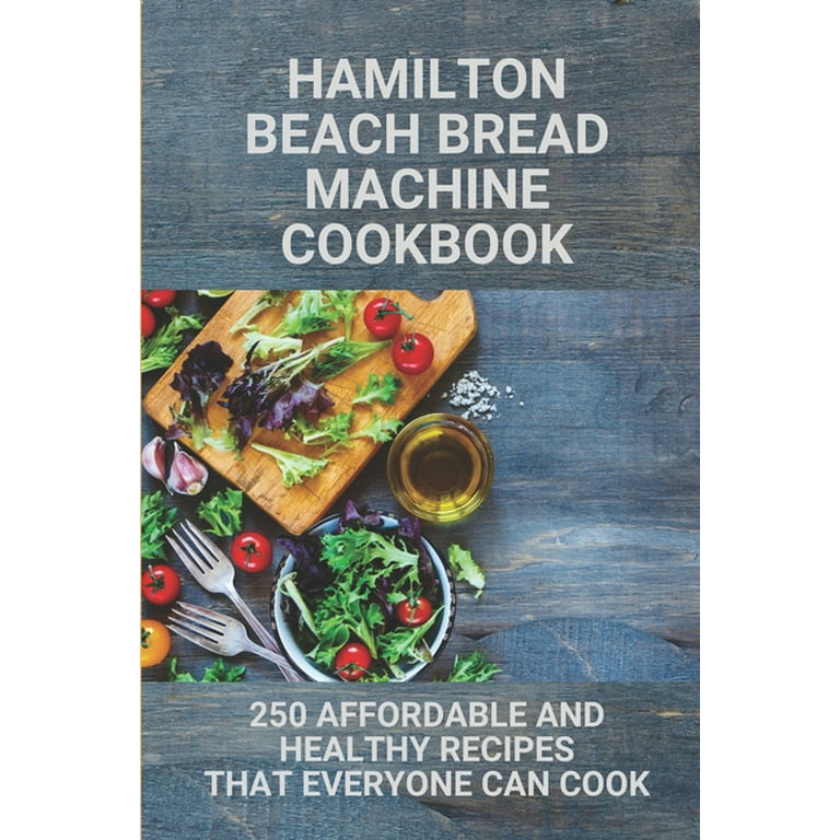 https://i5.walmartimages.com/seo/Hamilton-Beach-Bread-Machine-Cookbook-250-Affordable-And-Healthy-Recipes-That-Everyone-Can-Cook-Maker-Paperback-9798536306420_ec7e08db-6193-4cb6-88e2-068a27eea090.9e7d0be6d515c6acce859f027bddd386.jpeg?odnHeight=768&odnWidth=768&odnBg=FFFFFF