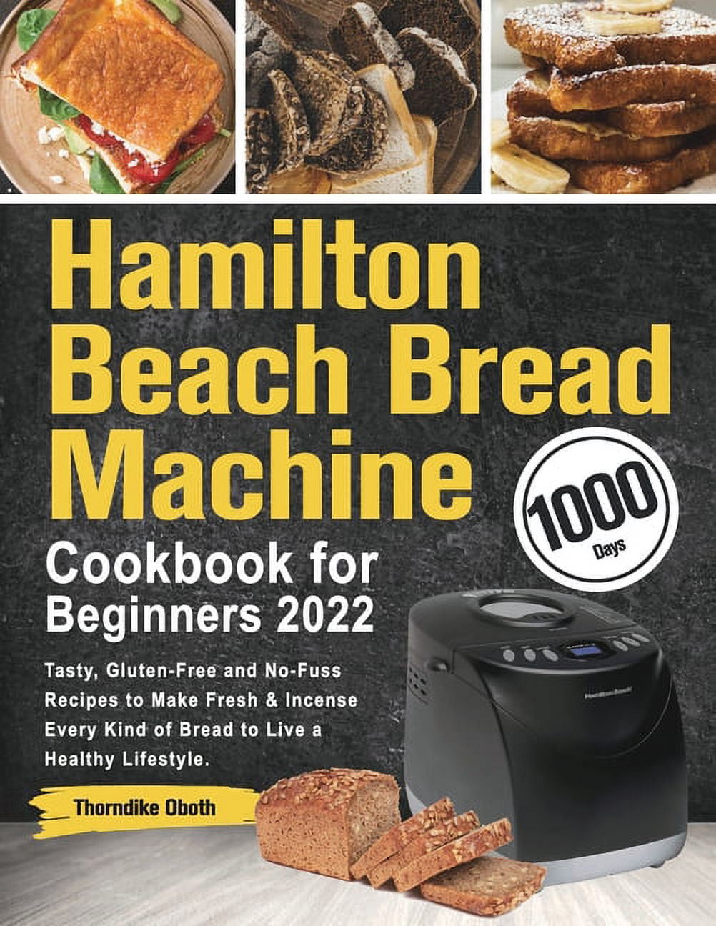 Buy The Basic Hamilton Beach Bread Machine Cookbook: The Healthy