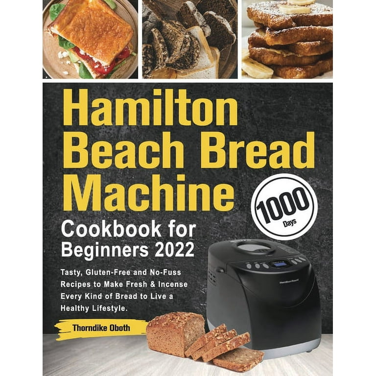 https://i5.walmartimages.com/seo/Hamilton-Beach-Bread-Machine-Cookbook-for-Beginners-2022-Paperback-9781803801537_d301887d-7c78-4bde-891e-831fb20bd471.840ed0d3b7cb2c9f2dd8a0f7808d8fd5.jpeg?odnHeight=768&odnWidth=768&odnBg=FFFFFF