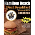thumbnail image 1 of Hamilton Beach Dual Breakfast Sandwich Maker Cookbook: 1200 Days Delicious Sandwich, Omelet and Burger Recipes for Beginners (Paperback), 1 of 1