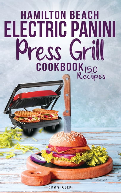 https://i5.walmartimages.com/seo/Hamilton-Beach-Electric-Panini-Press-Grill-Cookbook-Best-Gourmet-Sandwiches-Bruschetta-Pizza-150-Easy-Healthy-Recipes-anyone-can-cook-Hardcover-97818_6bebcc51-e613-4e07-a200-b421ae5cf358.6ffe42a181f0aa8aefb9c5ad70730d5e.jpeg