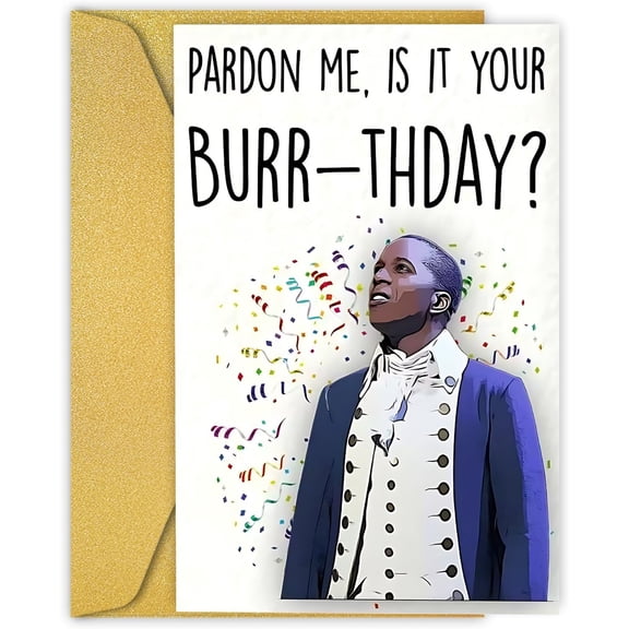 Hamilton Birthday Cards, Burr Birthday Card, The Musical Merch Birthday card, Pardon me, is it your Burr-thday?