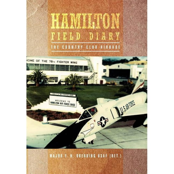Hamilton Field Diary: The Country Club Airbase (Hardcover)